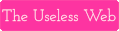 The Useless Web